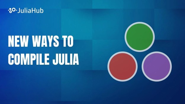 Temukan cara baru untuk mengkompilasi Julia